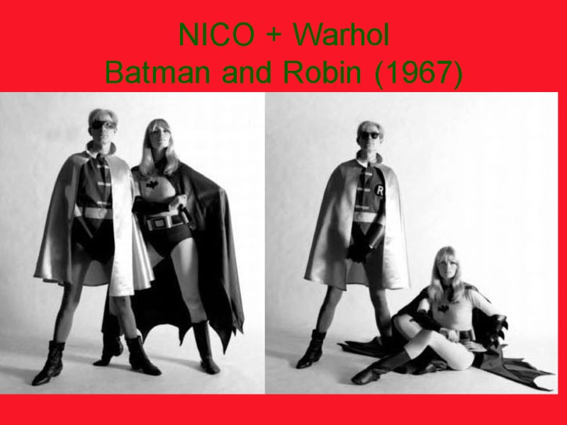 NICO + Warhol Batman and Robin (1967)